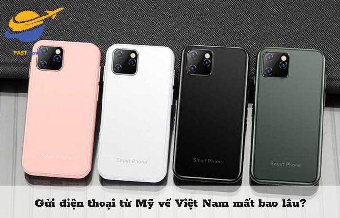 thoi-gian-gui-dien-thoai-tu-my-ve-viet-nam