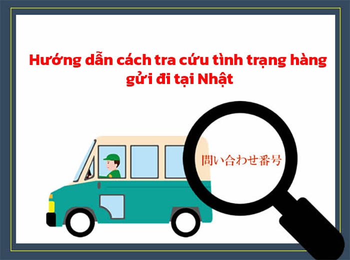 huong-dan-tra-cuu-tinh-trang-hang-gui-di-tai-nhat